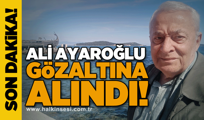 Ali Ayaroğlu gözaltına alındı!