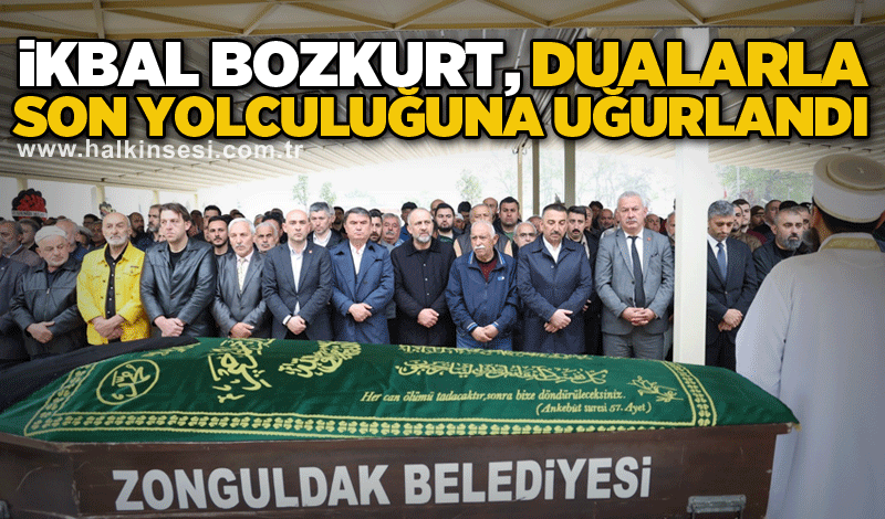 İkbal Bozkurt, Dualarla Son Yolculuğuna Uğurlandı