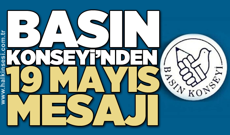 Basın Konseyi’nden 19 Mayıs mesajı: Genç gazetecilere ilham olmaya devam edeceğiz