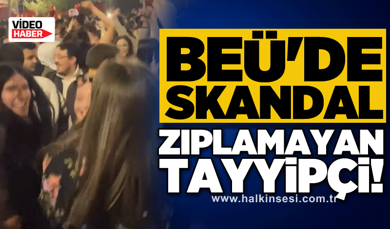 BEÜ'de skandal: Zıplamayan Tayyipçi!