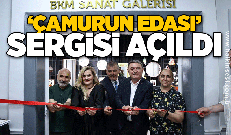 ‘Çamurun Edası’ sergisi açıldı