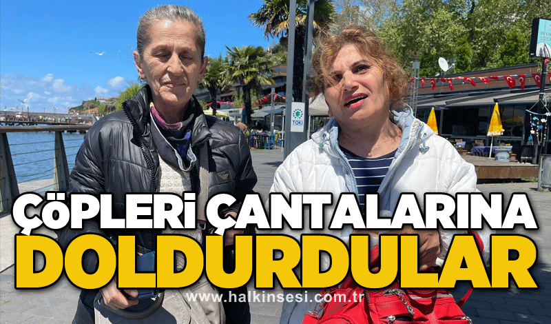 Çöpleri çantalarına doldurdular