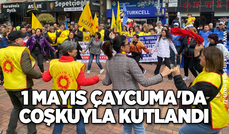 1 Mayıs Çaycuma'da coşkuyla kutlandı