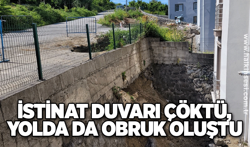 İstinat duvarı çöktü, yolda da obruk oluştu