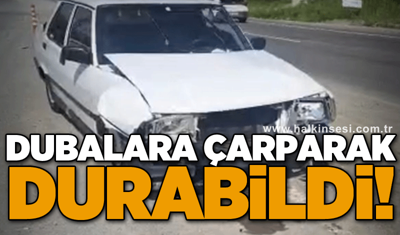 Dubalara çarparak durabildi!