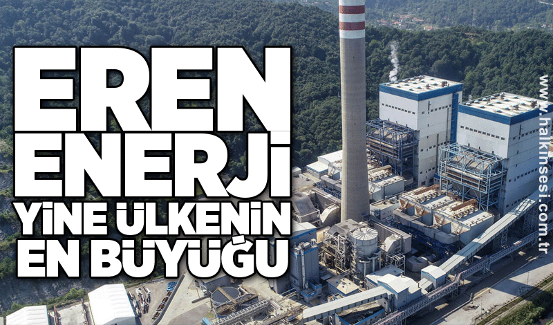 Eren Enerji yine ülkenin en büyüğü
