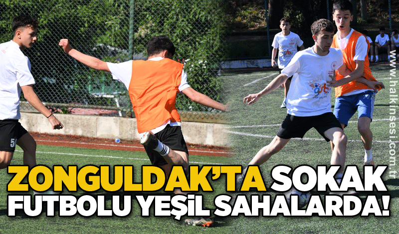 Zonguldak’ta sokak futbolu yeşil sahalarda!
