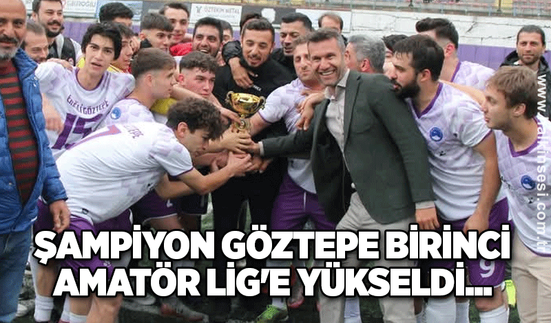 Şampiyon Göztepe Birinci Amatör Lig'e yükseldi...