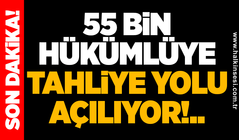 Yargı paketi Meclis’te! 55 bin hükümlüye tahliye yolu