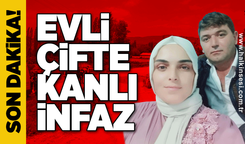Evli çifte kanlı infaz!