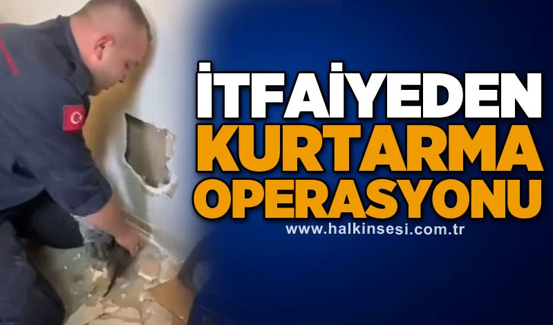 İtfaiyeden kurtarma operasyonu