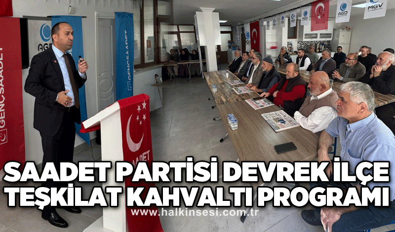 SAADET PARTİSİ DEVREK İLÇE TEŞKİLAT KAHVALTI PROGRAMI