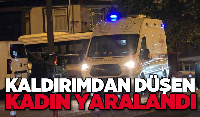 Kaldırımdan düşen kadın yaralandı
