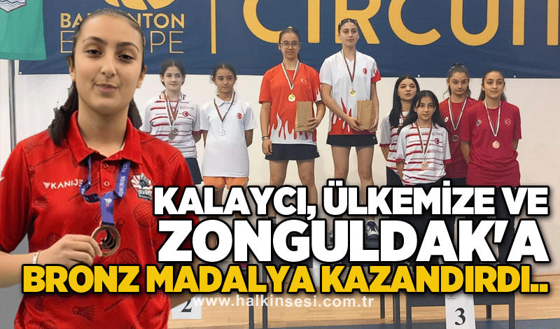 Kalaycı, Ülkemize ve Zonguldak'a bronz madalya kazandırdı..