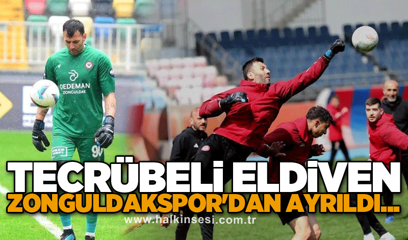 Tecrübeli eldiven Zonguldakspor'dan ayrıldı...
