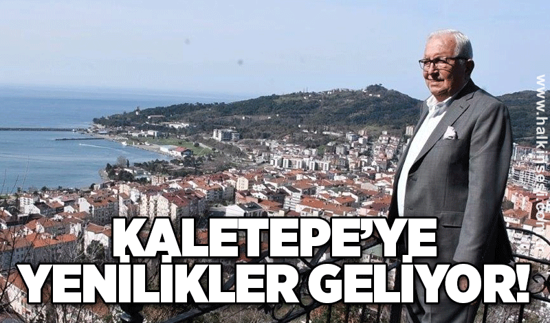 KALETEPE’YE YENİLİKLER GELİYOR!