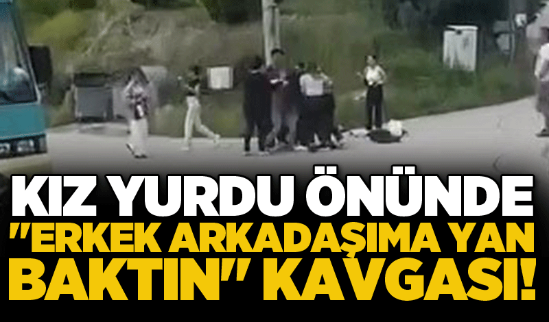 Kız yurdu önünde ''erkek arkadaşıma yan baktın'' kavgası!