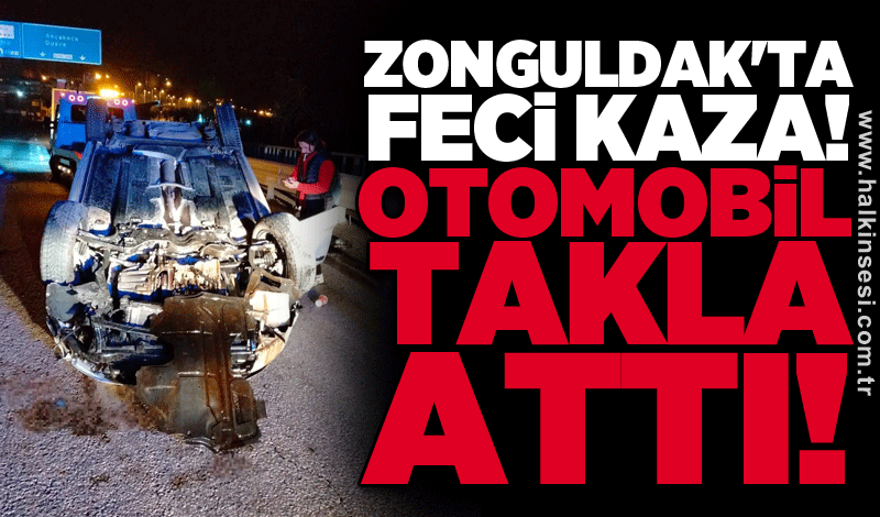 Zonguldak'ta feci kaza! Otomobil takla attı!