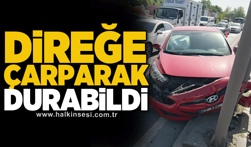 Direğe çarparak durabildi