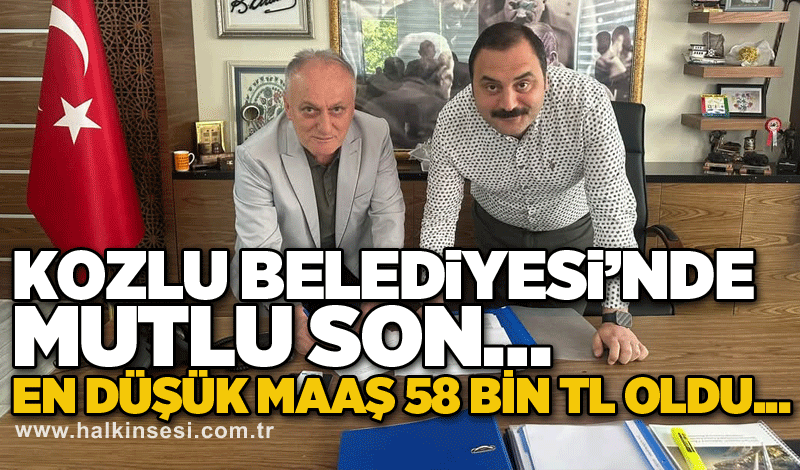 Kozlu Belediyesi’nde mutlu son… En düşük maaş 58 bin TL oldu...