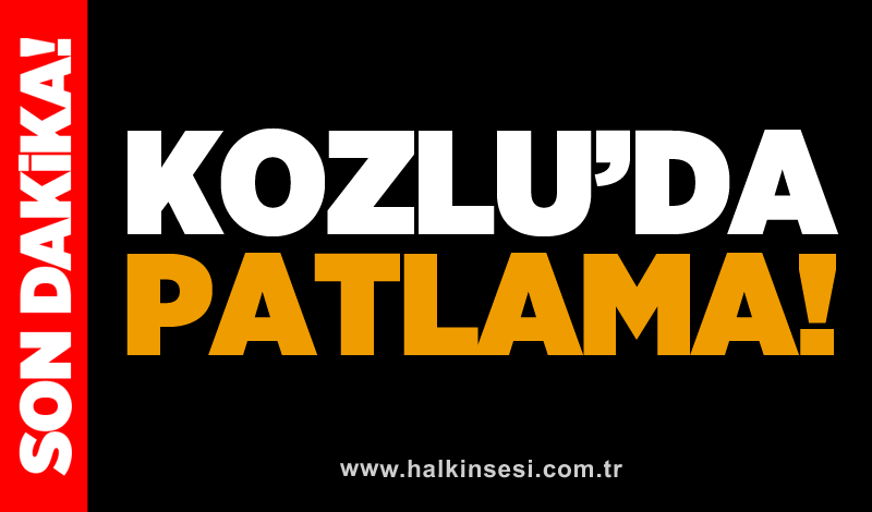 Kozlu’da patlama!