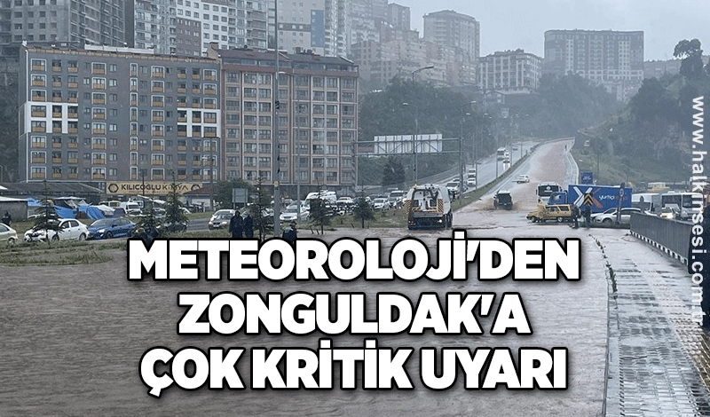 Meteoroloji'den Zonguldak'a çok kritik uyarı