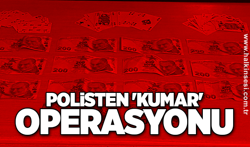 Polisten 'Kumar' operasyonu
