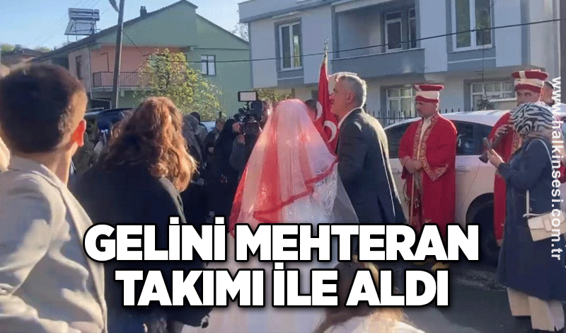 Gelini mehteran takımı ile aldı