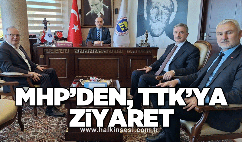 MHP’den, TTK’ya ziyaret