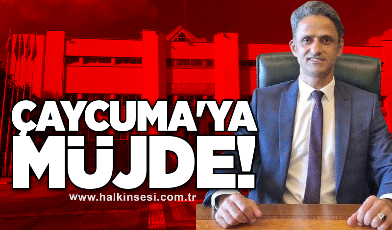 Çaycuma'ya müjde!