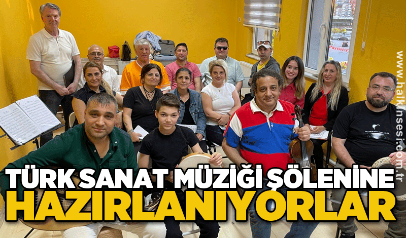 TÜRK SANAT MÜZİĞİ ŞÖLENİNE HAZIRLANIYORLAR
