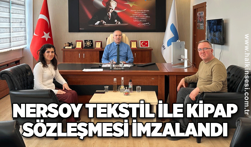 Nersoy Tekstil ile KİPAP Sözleşmesi imzalandı