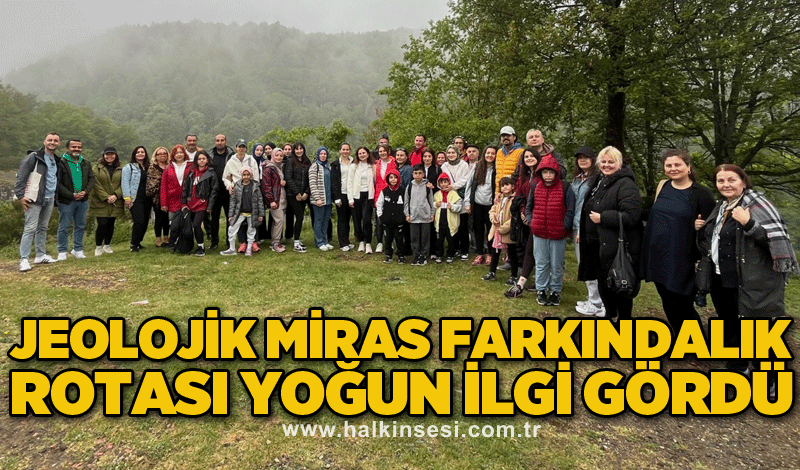 JEOLOJİK MİRAS FARKINDALIK ROTASI YOĞUN İLGİ GÖRDÜ