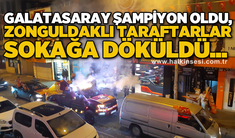 Galatasaray şampiyon oldu, Zonguldaklı taraftarlar sokağa döküldü...