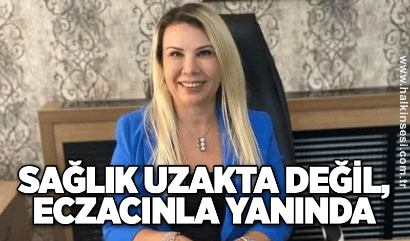 Ayşegül Kara: Sağlık uzakta değil, eczacınla yanında