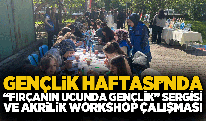 Gençlik Haftası’nda “Fırçanın Ucunda Gençlik” Sergisi ve Akrilik Workshop Çalışması