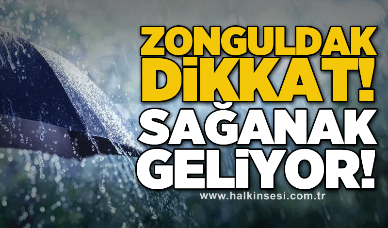 Zonguldak dikkat! Sağanak geliyor!