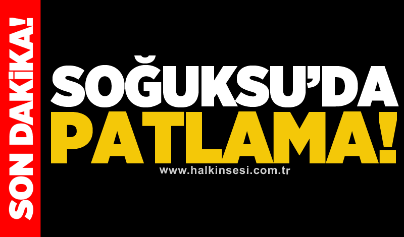 Soğuksu’da patlama!