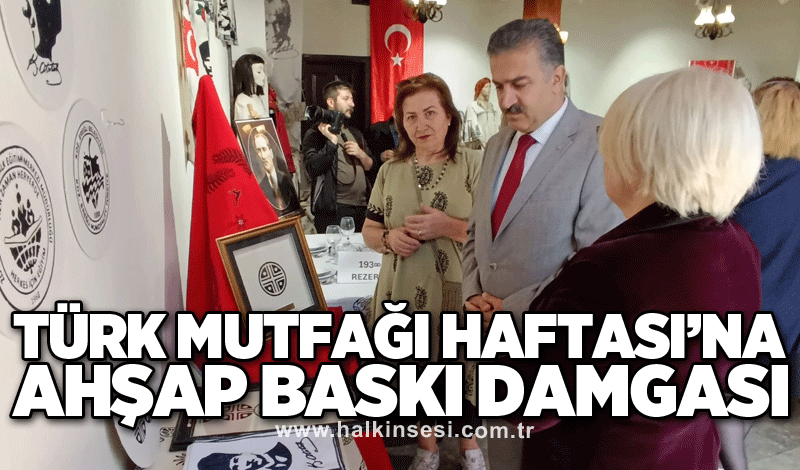 TÜRK MUTFAĞI HAFTASI’NA AHŞAP BASKI DAMGASI