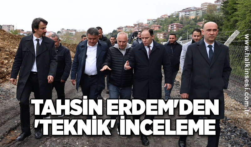 Tahsin Erdem'den 'teknik' inceleme