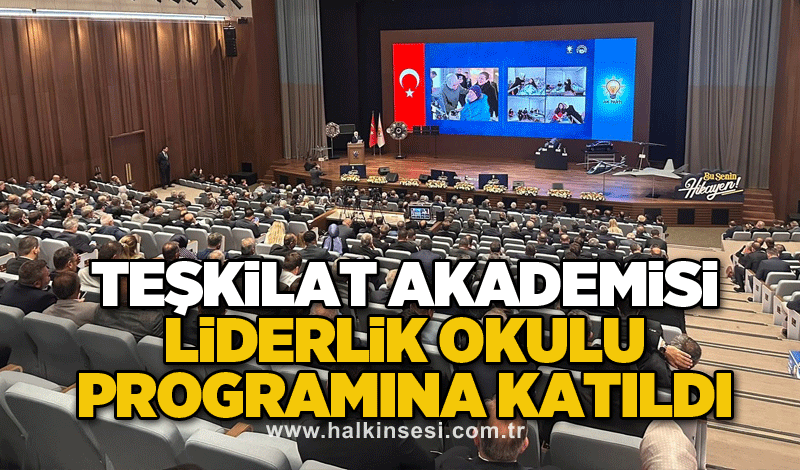 Teşkilat Akademisi Liderlik Okulu programına katıldı