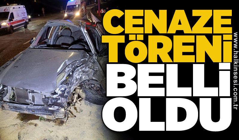 Cenaze töreni belli oldu