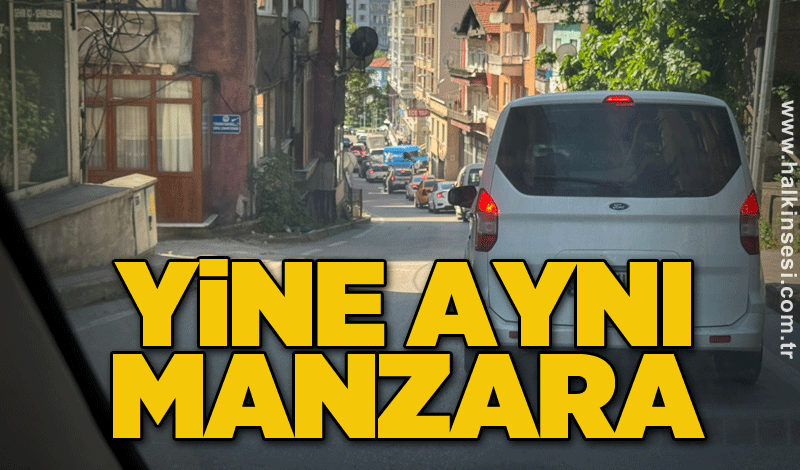 Yine aynı manzara