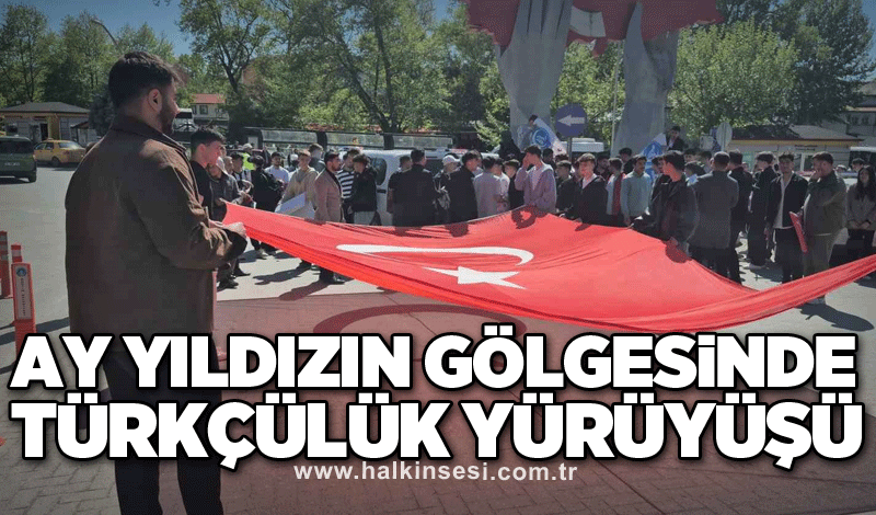 Ay yıldızın gölgesinde Türkçülük yürüyüşü