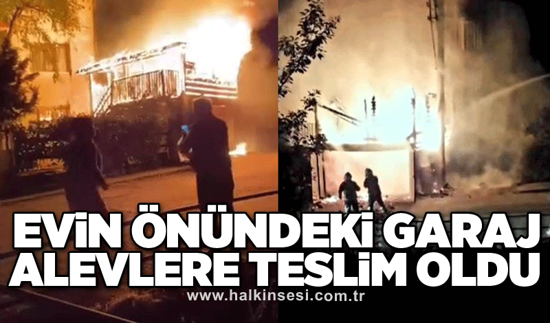 Evin önündeki garaj alevlere teslim oldu