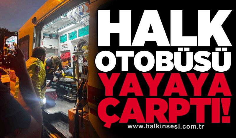 Halk otobüsü yayaya çarptı!