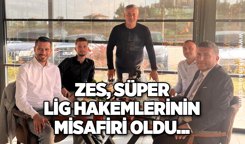 ZES, Süper lig hakemlerinin misafiri oldu...