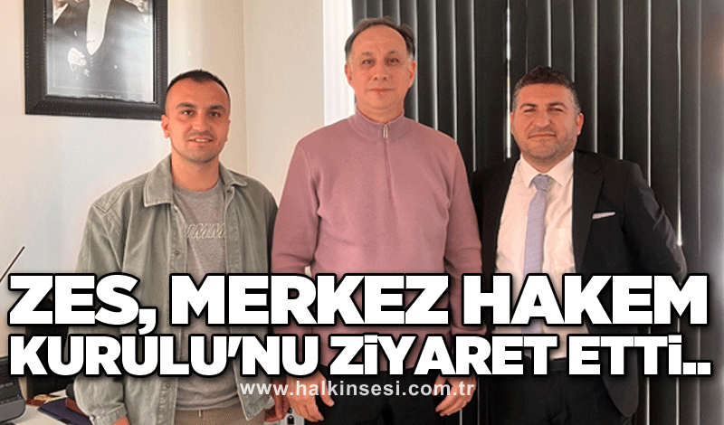 ZES, Merkez Hakem Kurulu'nu ziyaret etti..
