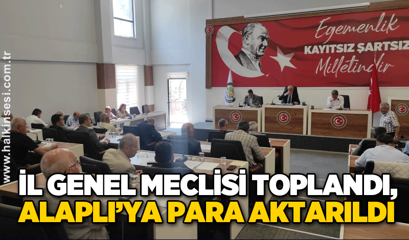 İl Genel Meclisi toplandı, Alaplı’ya para aktarıldı