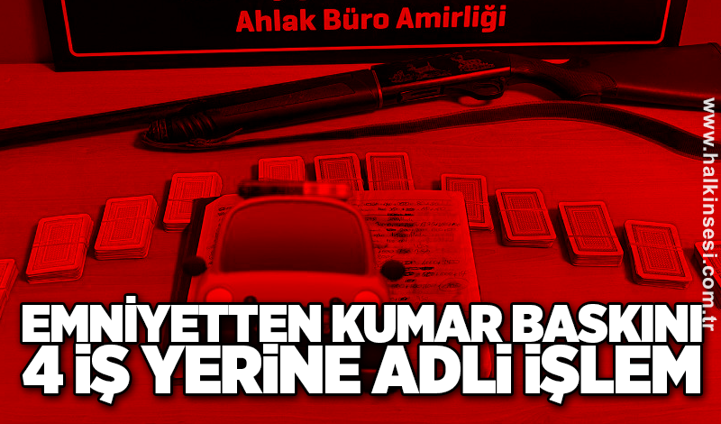 Emniyetten kumar baskını: 4 iş yerine adli işlem